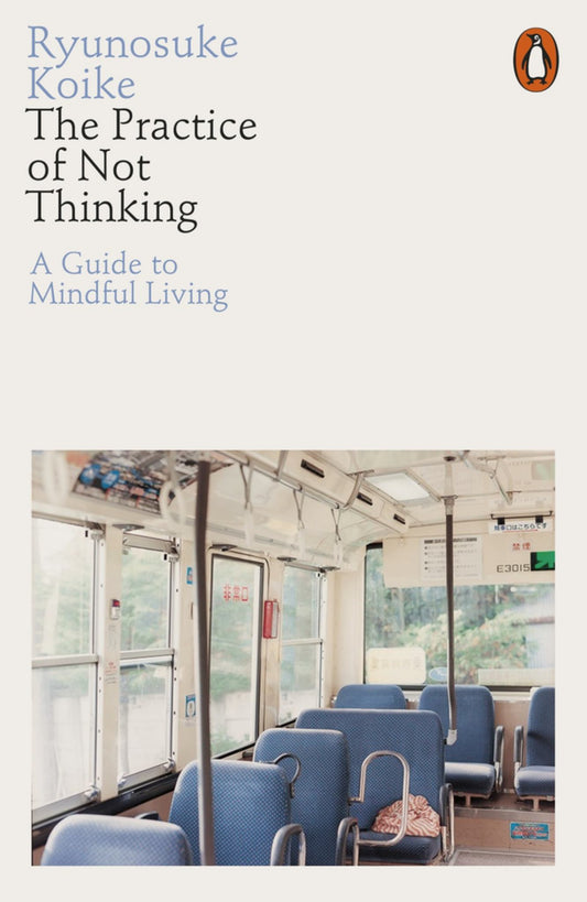 Practice of Not Thinking: A Guide to Mindful Living Cover Image