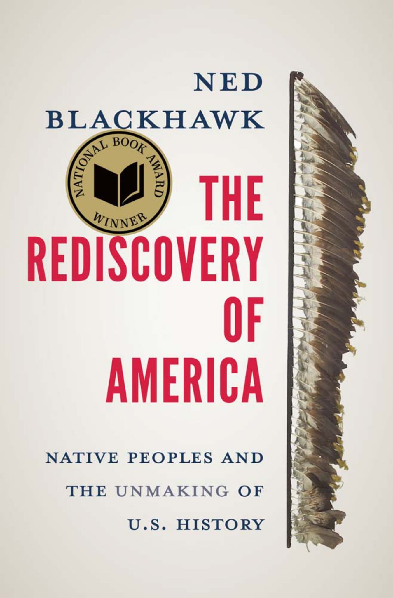 Rediscovery of America Native Peoples & the Unmaking of U. S. History Cover Image