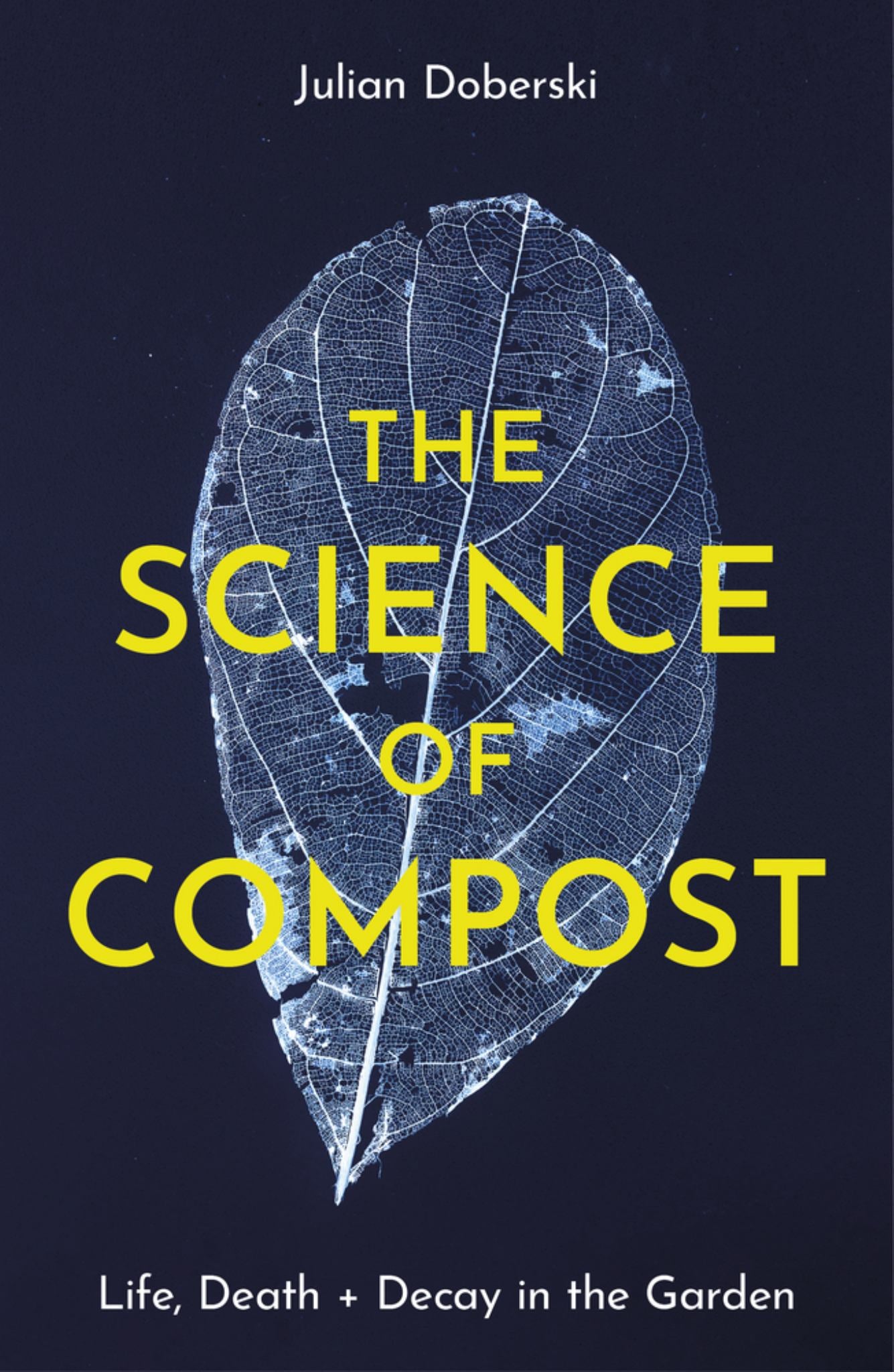 Science of Compost Life, Death & Decay in the Garden Cover Image