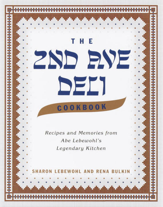 2nd AveDeli Cookbook : Recipes and Memories from Abe Lebewohl's Legendary Kitchen Cover Image