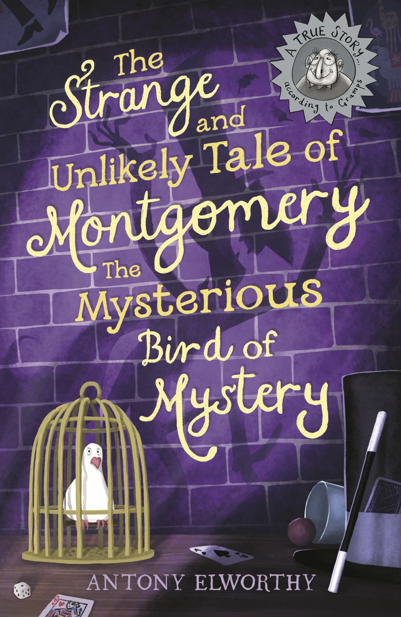 Strange & Unlikely Tale of Montgomery, the Mysterious Bird of Mystery (a True Story ... According to Gramps) Cover Image