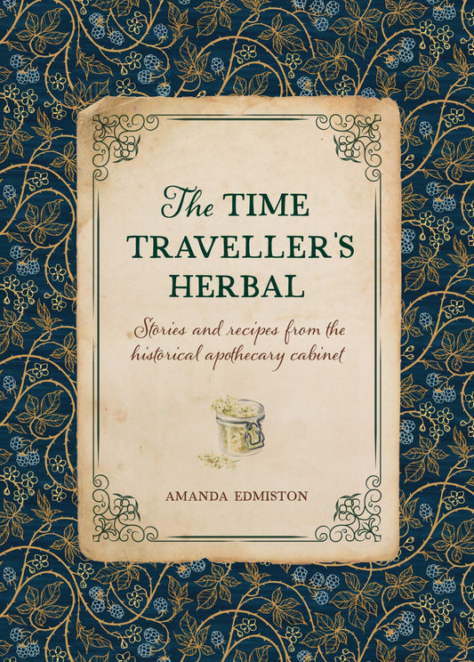 Time Traveller's Herbal An Historical Handbook for the Budding Apothecary Cover Image