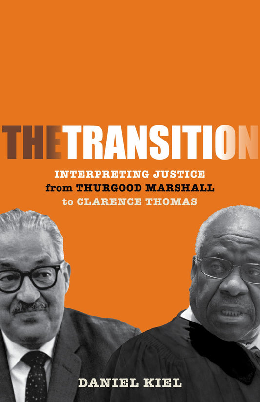 Transition: Interpreting Justice from Thurgood Marshall to Clarence Thomas Cover Image