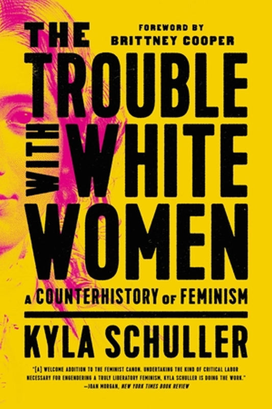 Trouble with White Women : A Counterhistory of Feminism Cover Image