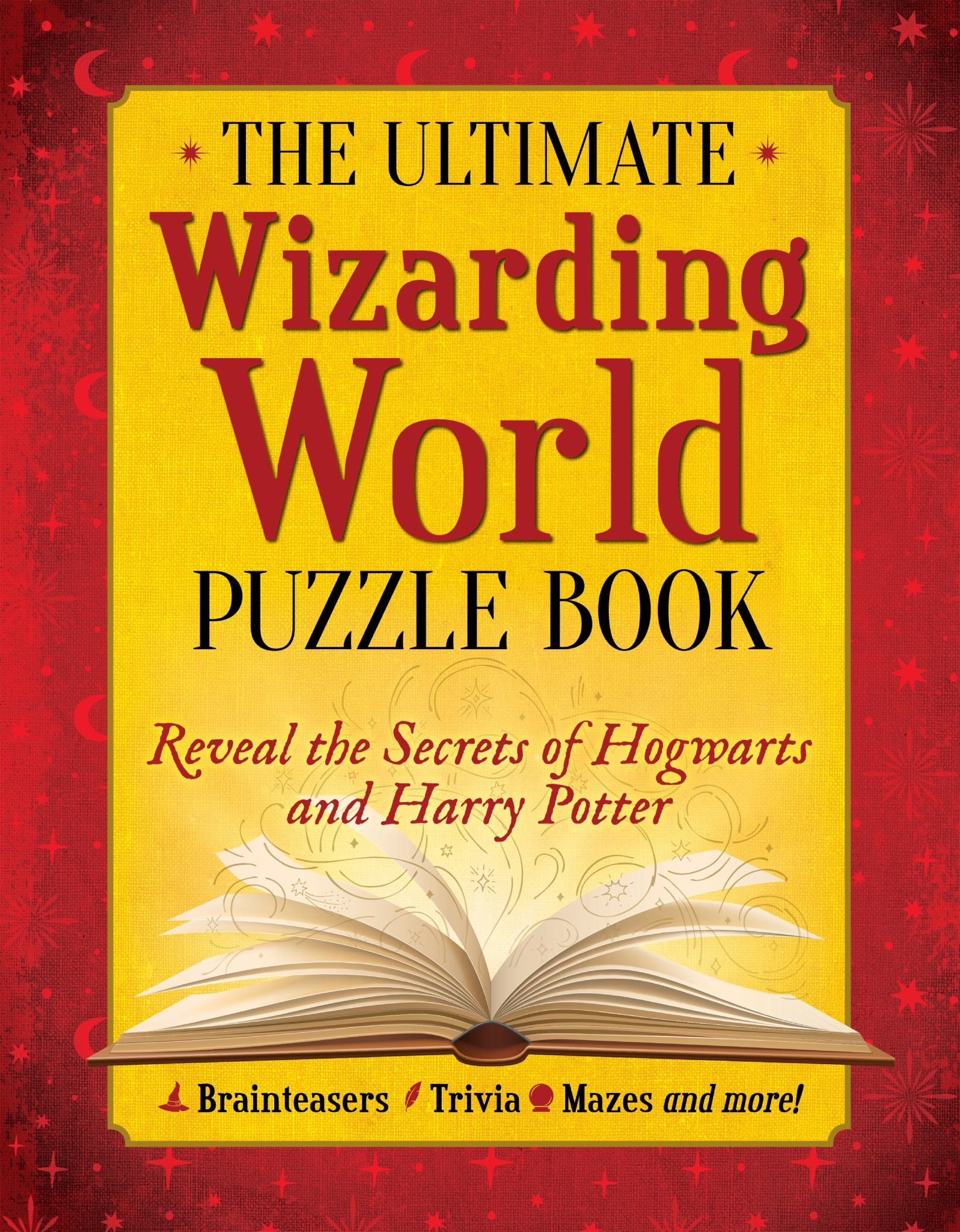Ultimate Wizarding World Puzzle Book Reveal the Secrets of Hogwarts and Harry Potter (Brainteasers, Trivia, Mazes and More!) Cover Image