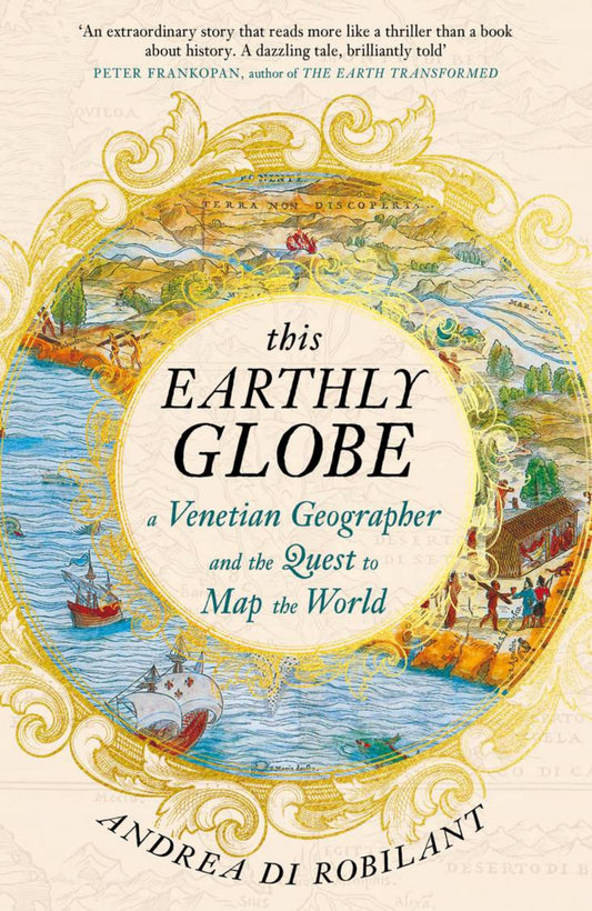 This Earthly Globe A Venetian Geographer & the Quest to Map the World Cover Image