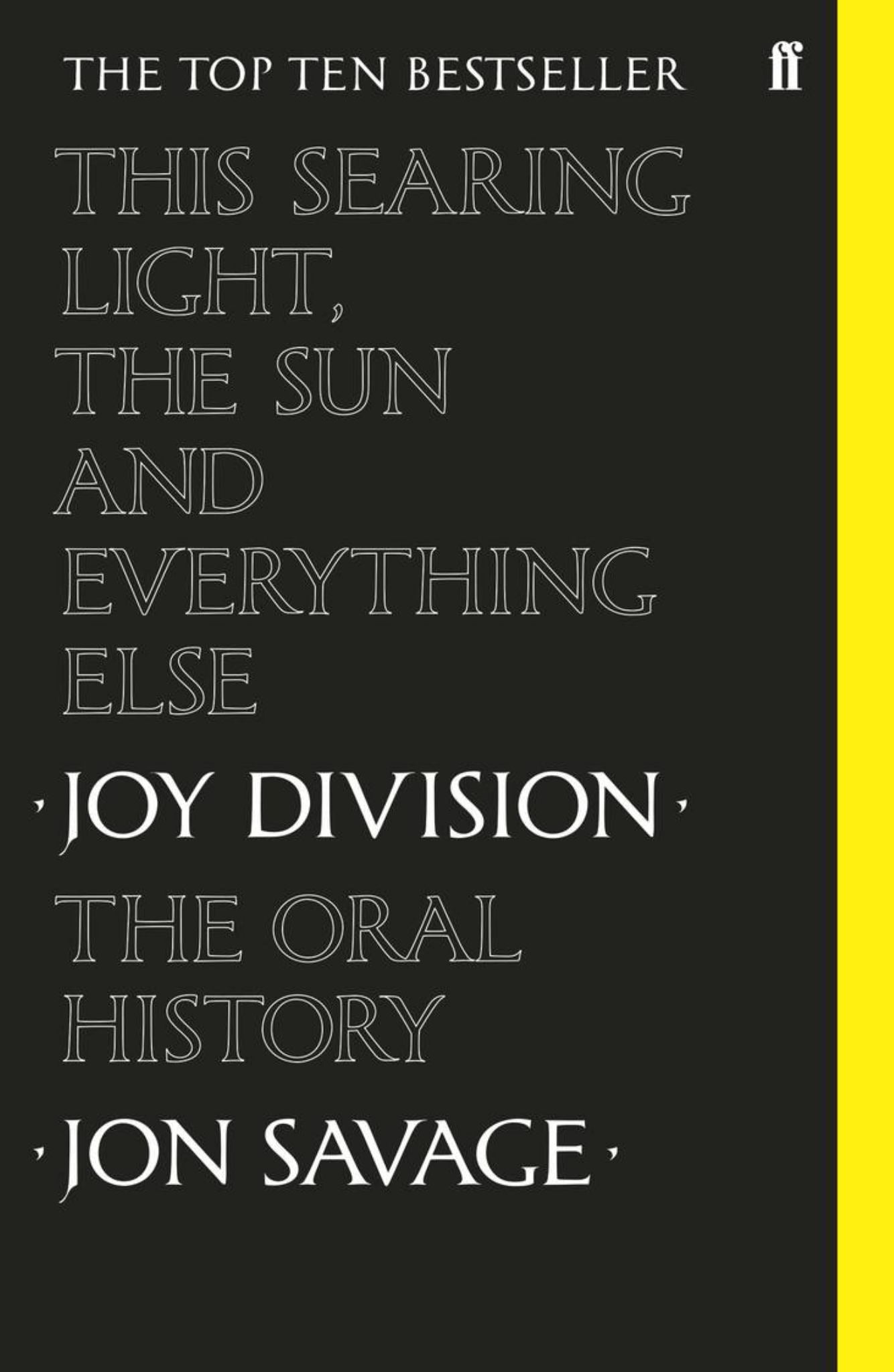 This Searing Light, the Sun & Everything Else Joy Division: the Oral History Cover Image