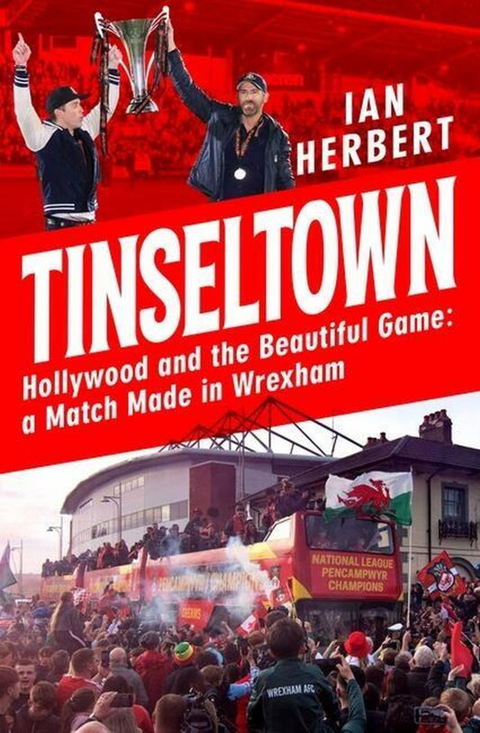 Tinseltown Hollywood and the Beautiful Game - a Match Made in Wrexham Cover Image