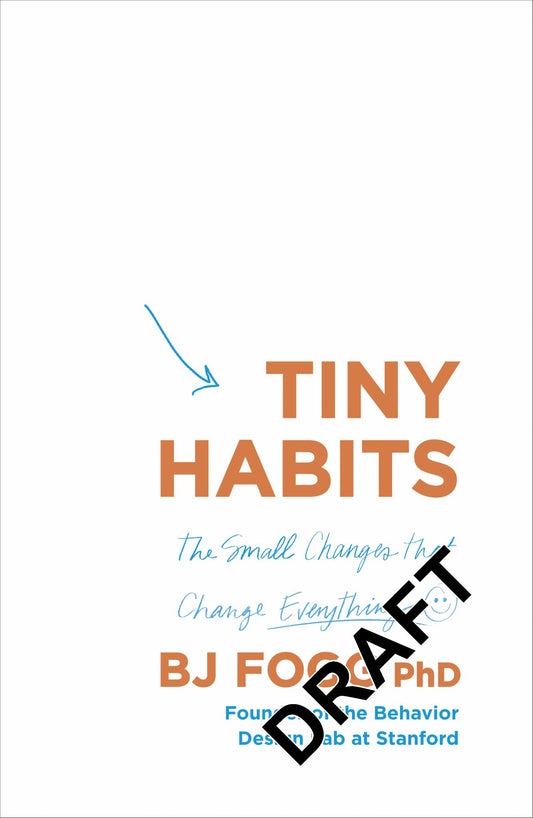 Tiny Habits: the Small Changes that Change Everything Cover Image