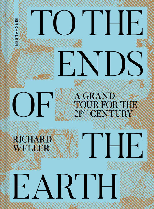 To the Ends of the Earth A Grand Tour for the 21st Century Cover Image