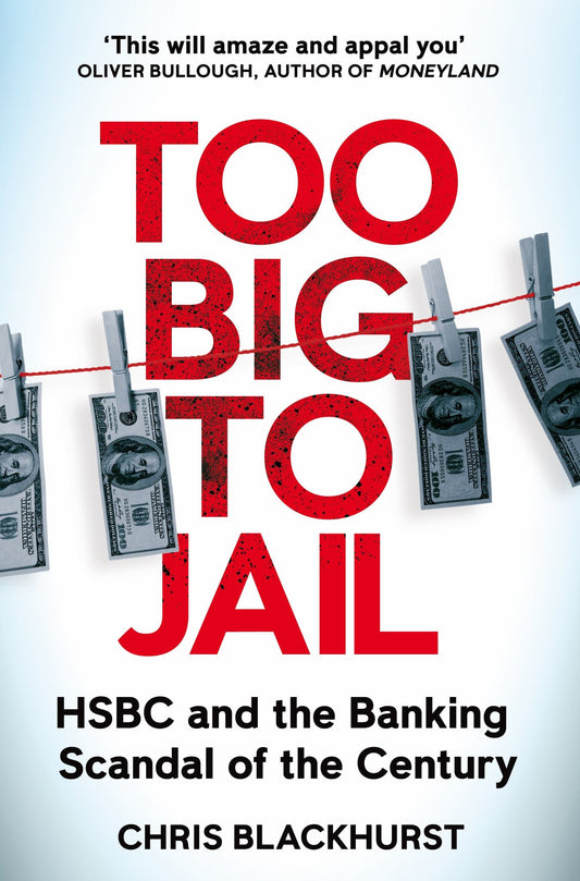 Too Big to Jail: Inside HSBC, the Mexican Drug Cartels and the Greatest Banking Scandal of the Century Cover Image