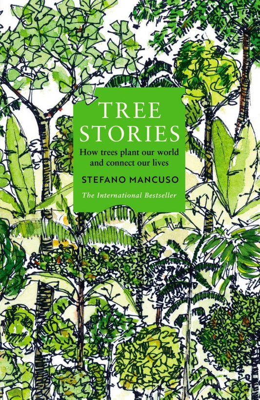 Tree Stories : How Trees Plant Our World and Connect Our Lives Cover Image