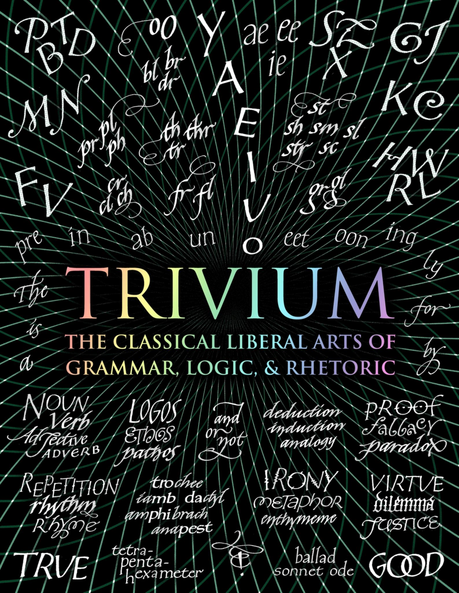 Trivium : the Classical Liberal Arts of Grammar, Logic and Rhetoric Cover Image