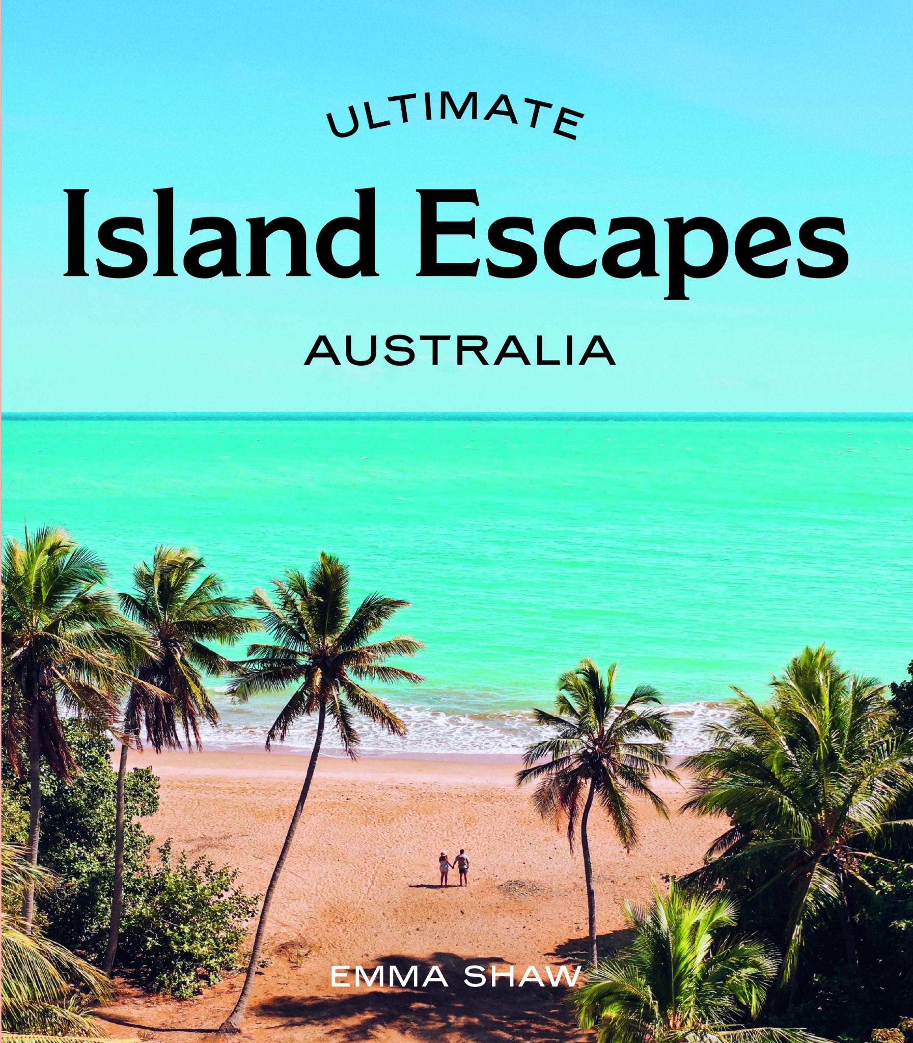 Ultimate Island Escapes: Australia Cover Image