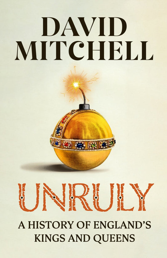 Unruly : A History of England's Kings and Queens Cover Image