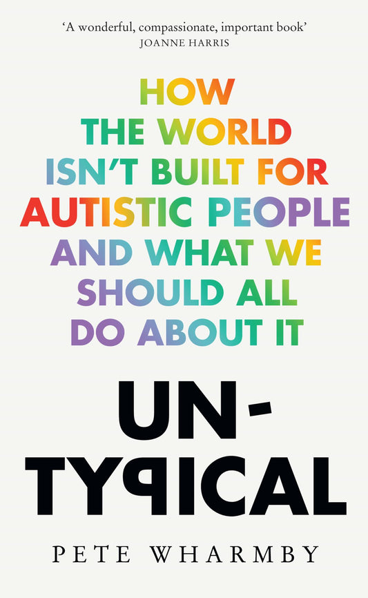 Untypical How the World Isn't Built for Autistic People & What We Should All Do about It Cover Image