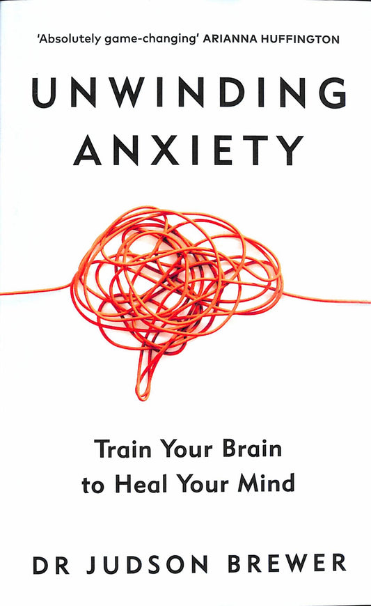 Unwinding Anxiety : Train Your Brain to Heal Your Mind Cover Image