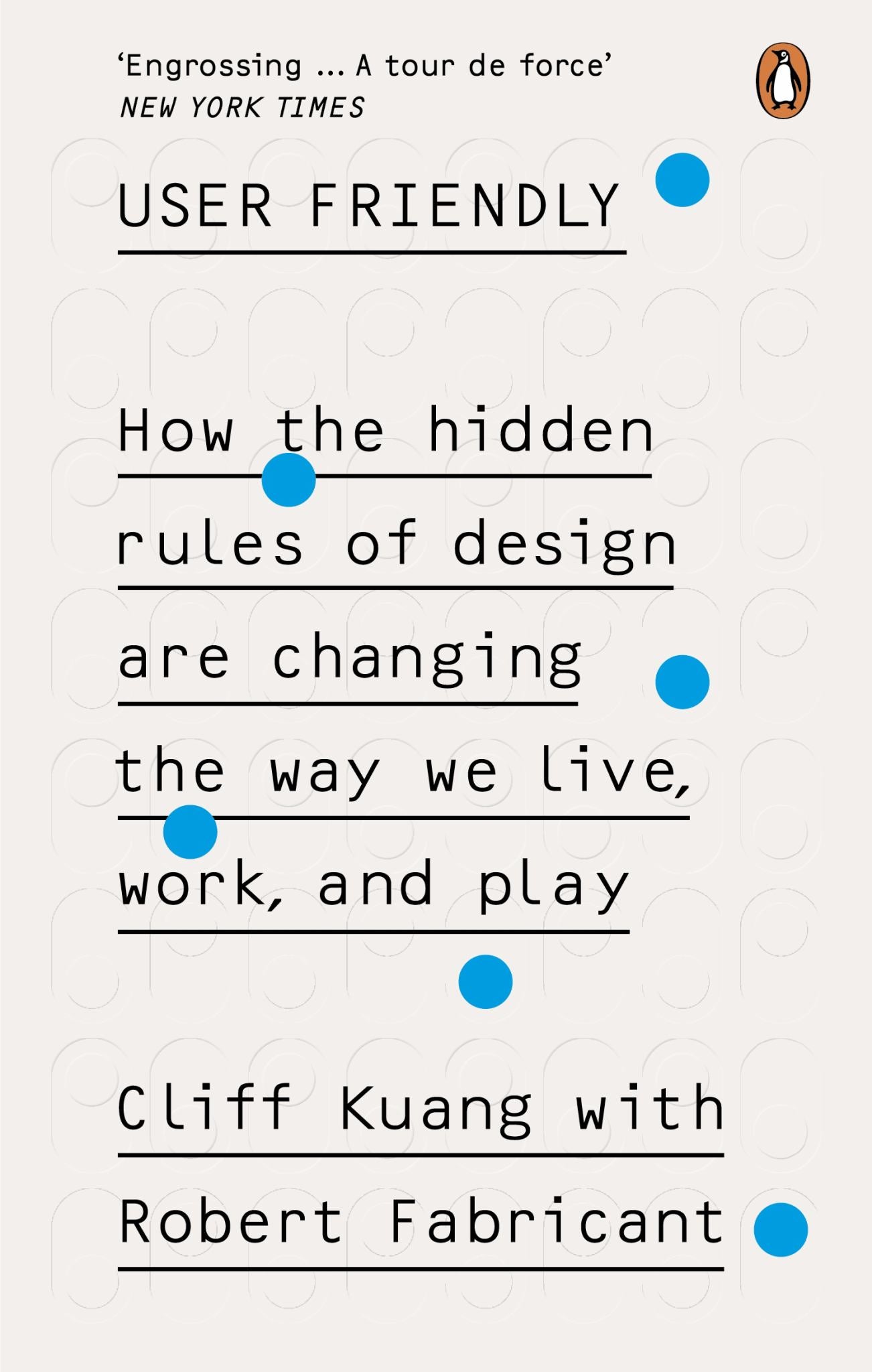 User Friendly: How the Hidden Rules of Design are Changing the Way We Live, Work and Play Cover Image