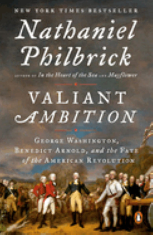 Valiant Ambition: George Washington, Benedict Arnold, & the Fate of the American Revolution Cover Image