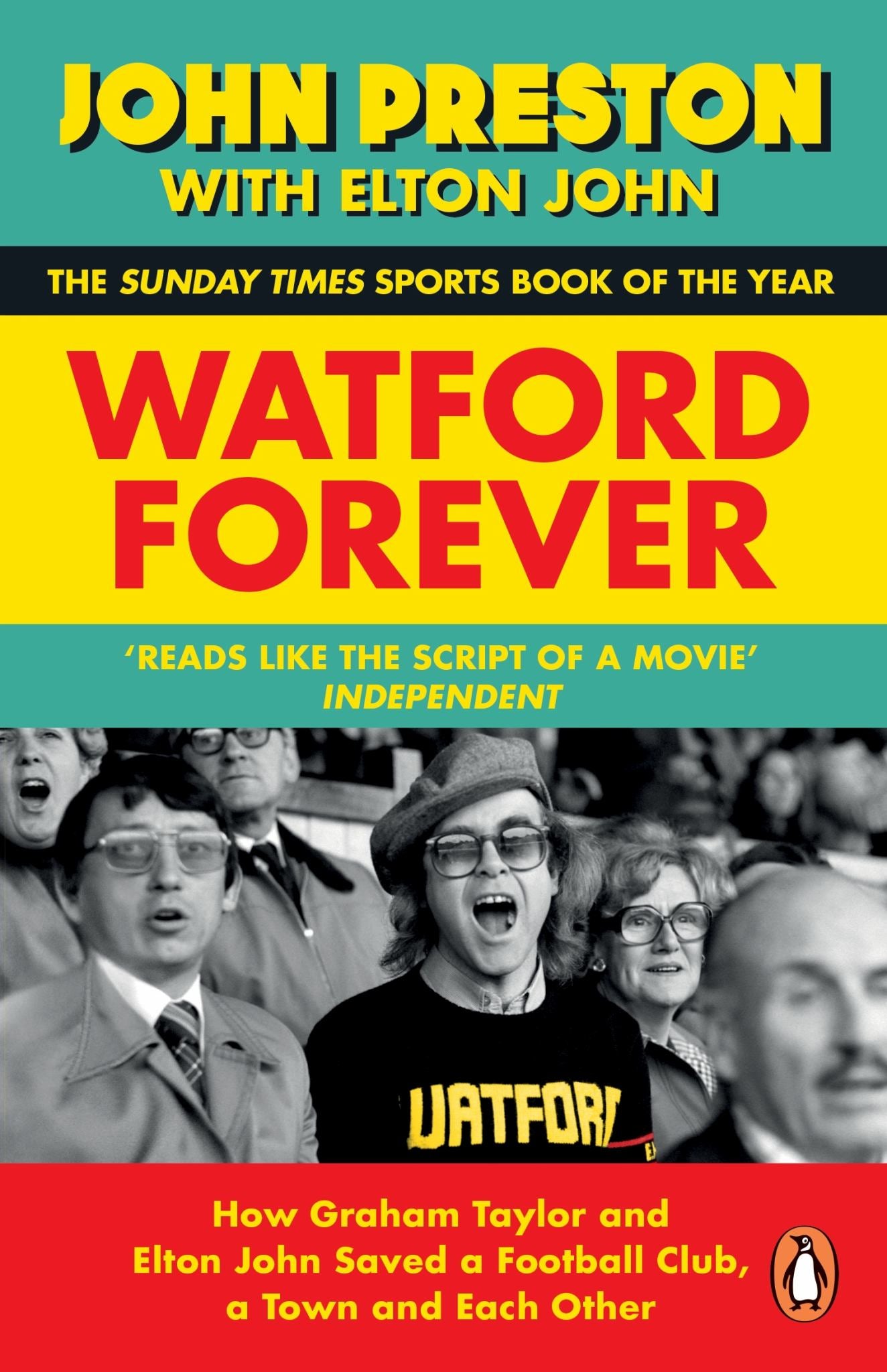 Watford Forever : How Graham Taylor and Elton John Saved a Football Club, a Town and Each Other Cover Image