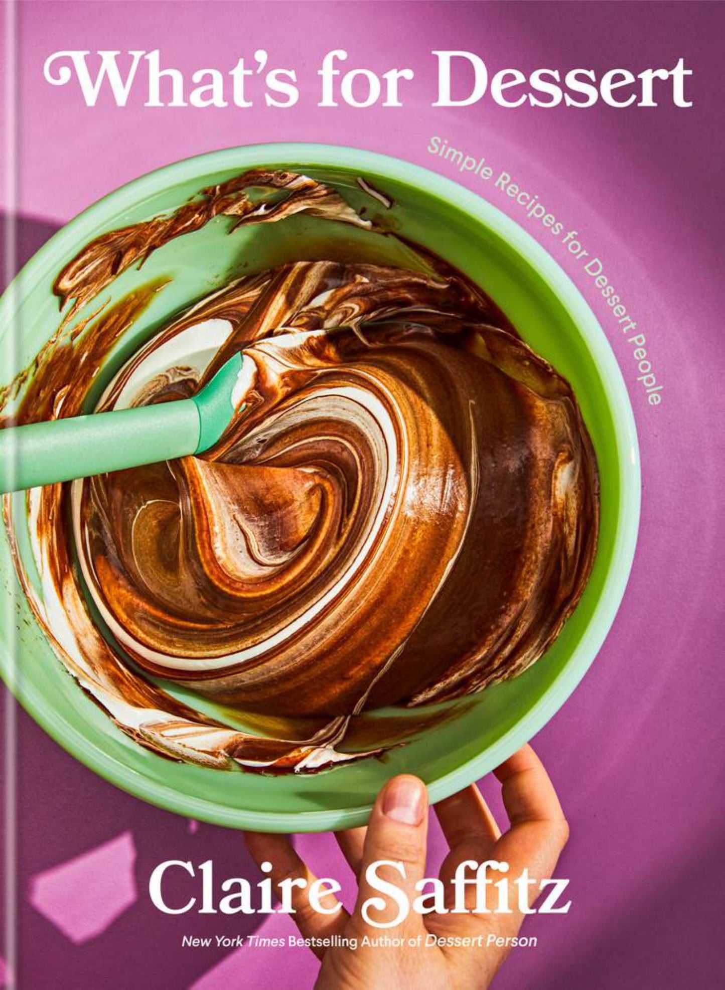 What's for Dessert : Simple Recipes for Dessert People Cover Image