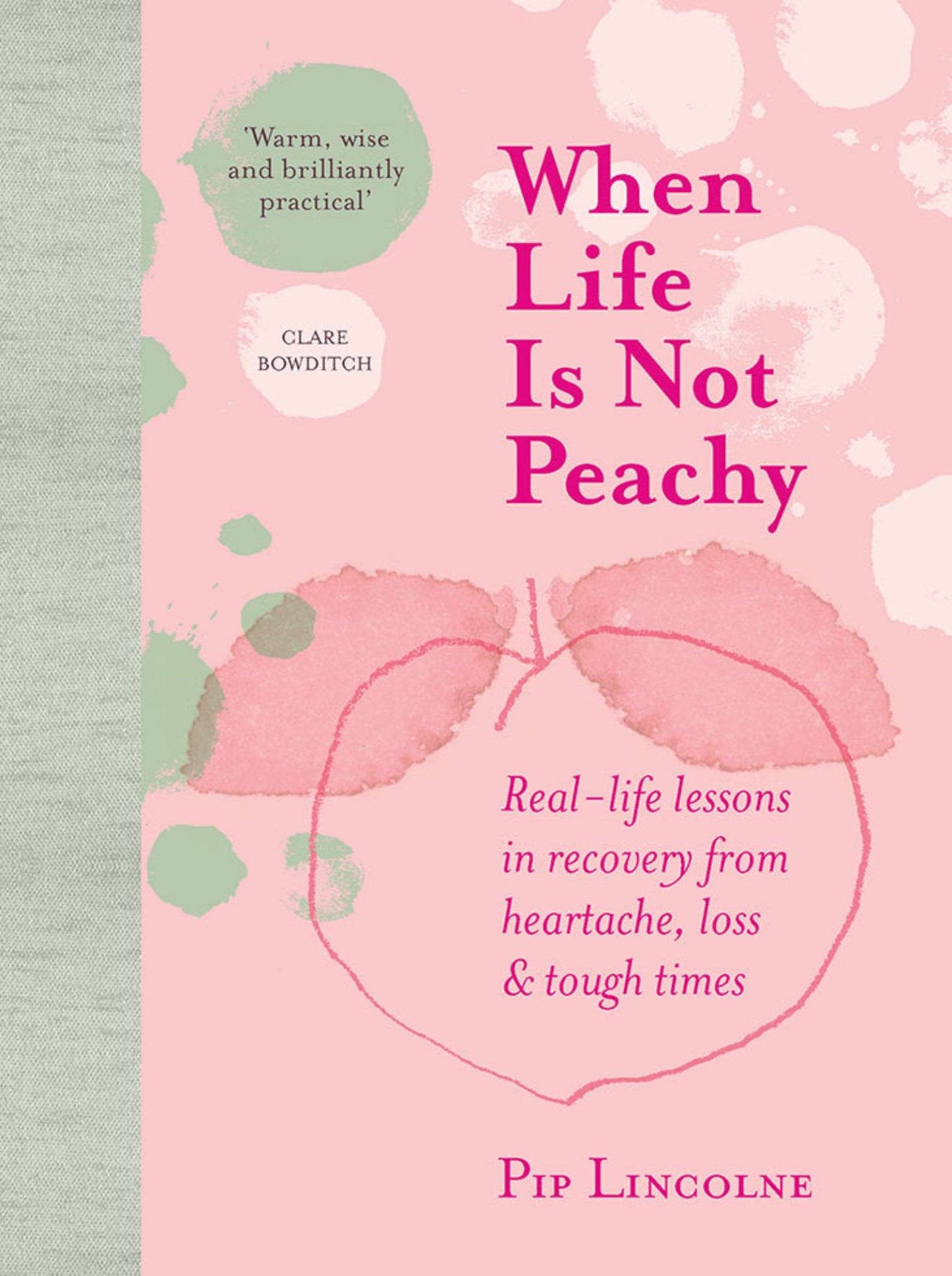 When Life is Not Peachy: Real-life Lessons in Recovery from Heartache, Grief & Tough Times Cover Image