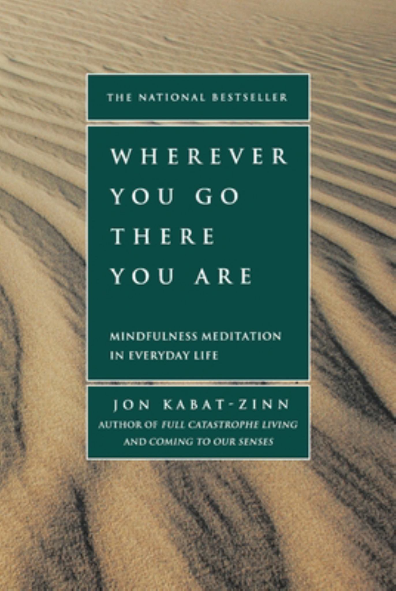 Wherever You Go There You Are: Mindfulness Meditation in Everyday Life Cover Image