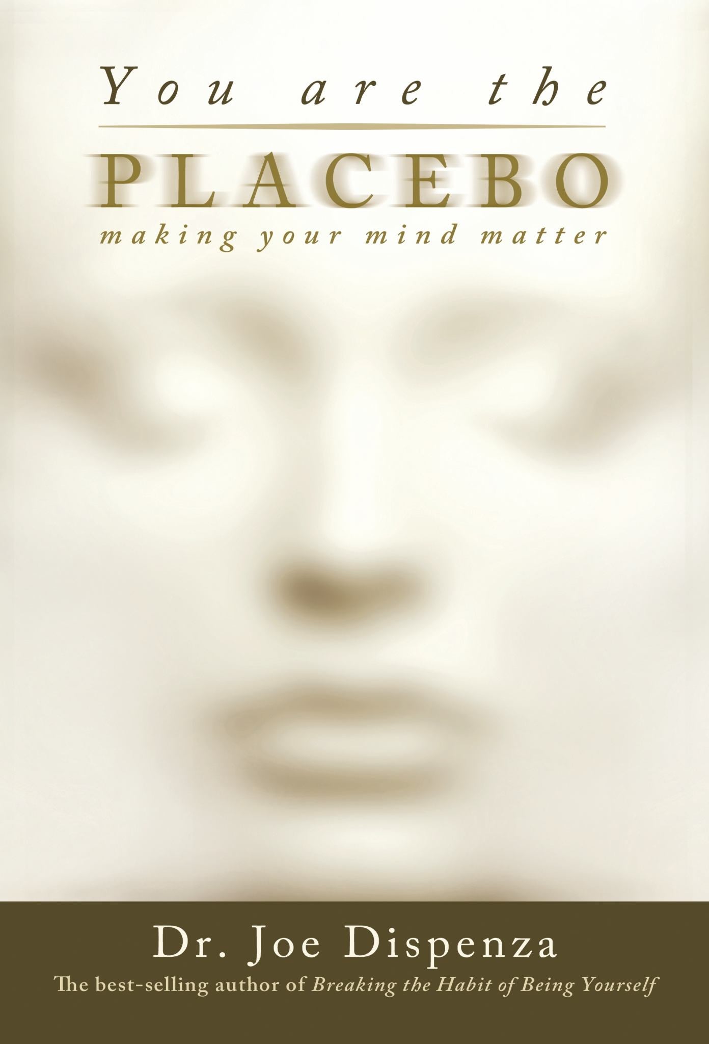 You Are the Placebo: Making Your Mind Matter Cover Image