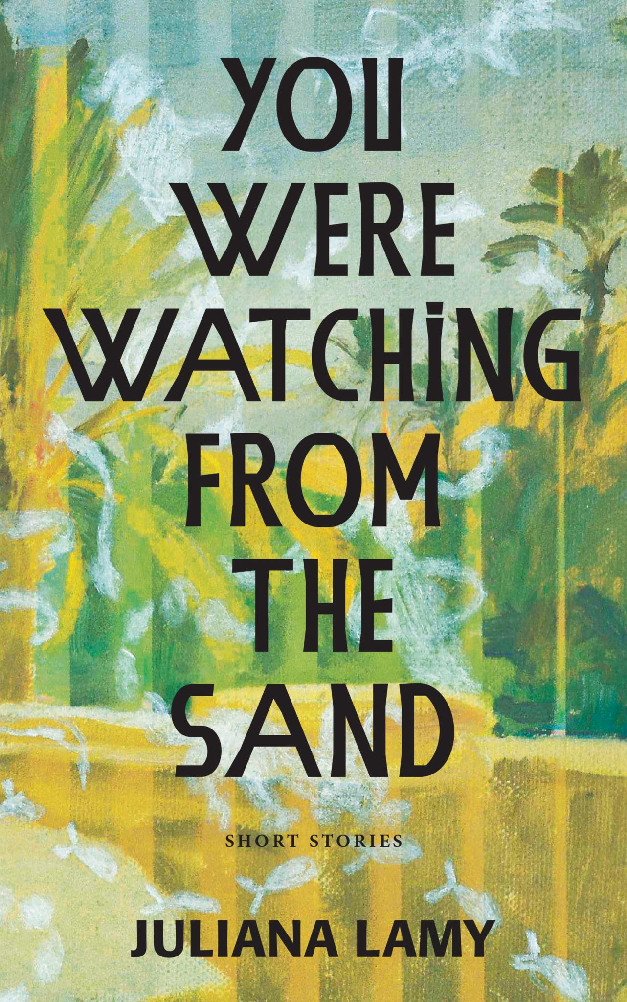 You Were Watching from the Sand: Short Stories Cover Image