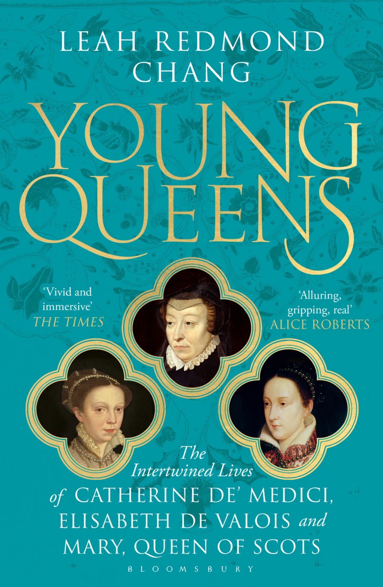 Young Queens: The Gripping, Intertwined Story of Catherine de' Medici, Elisabeth de Valois & Mary, Queen of Scots Cover Image