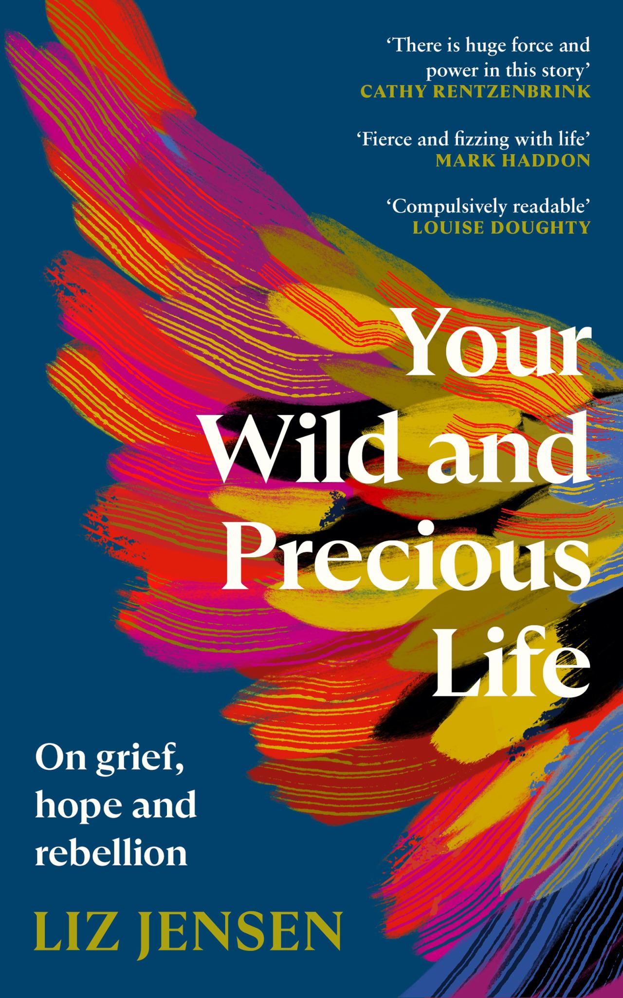 Your Wild and Precious Life On Grief, Hope and Rebellion Cover Image