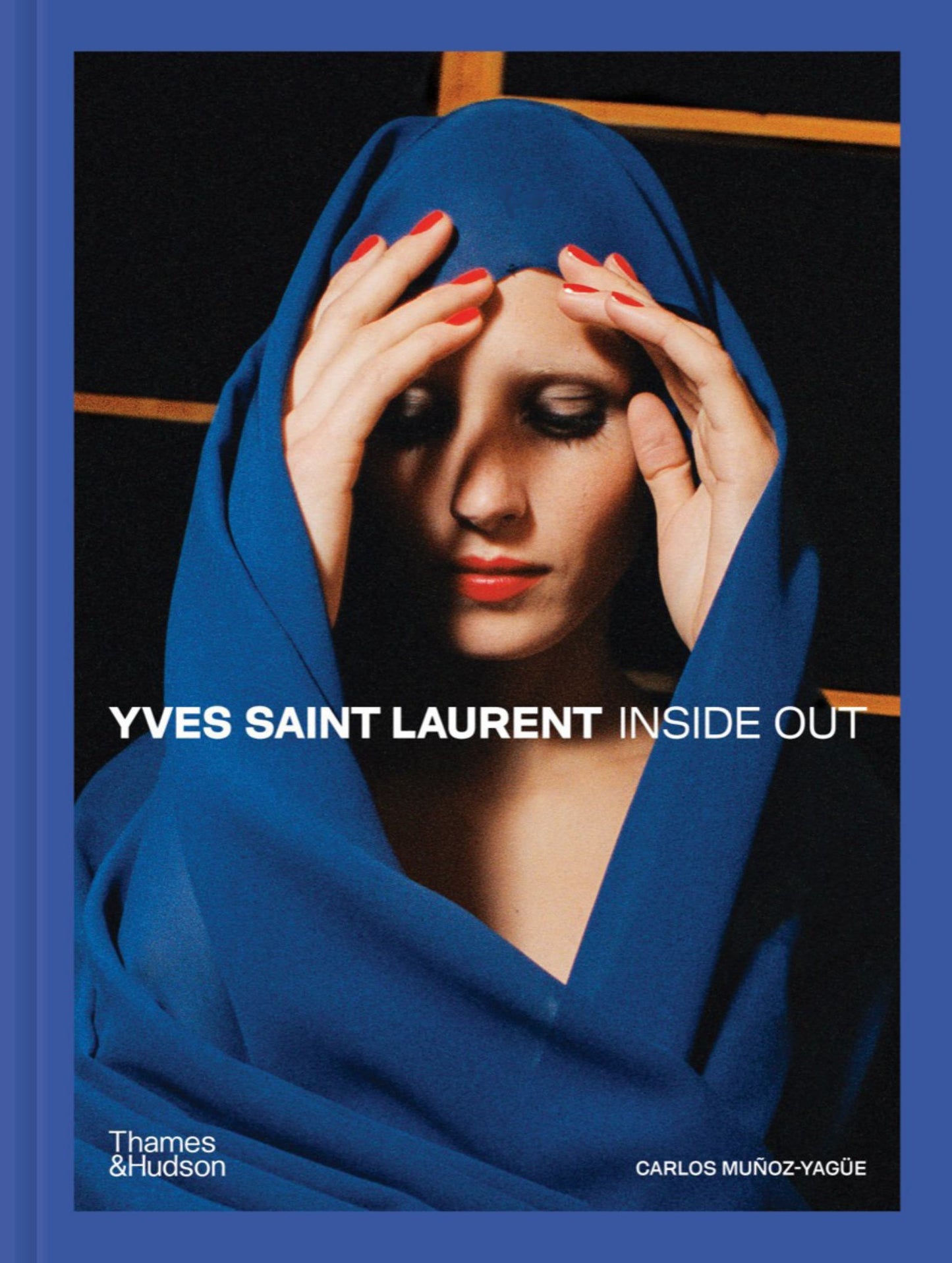 Yves Saint Laurent Inside Out : A Creative Universe Revealed Cover Image