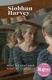 What We Remember, What We Forget: A Memoir in Memory