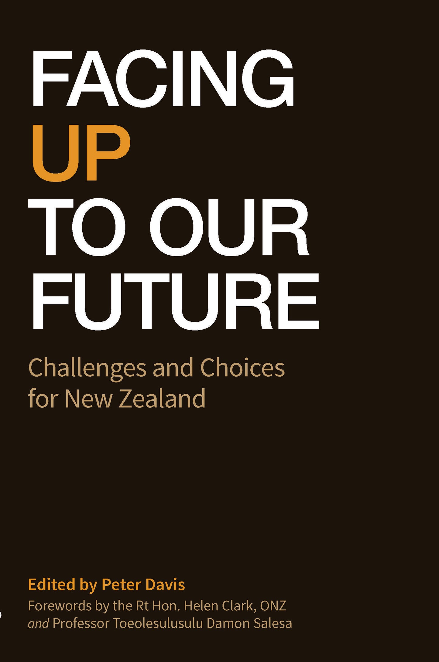 Facing Up To Our Future : Challenges and Choices for New Zealand